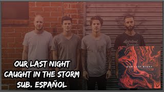 Our Last Night - Caught In The Storm Sub.  Español