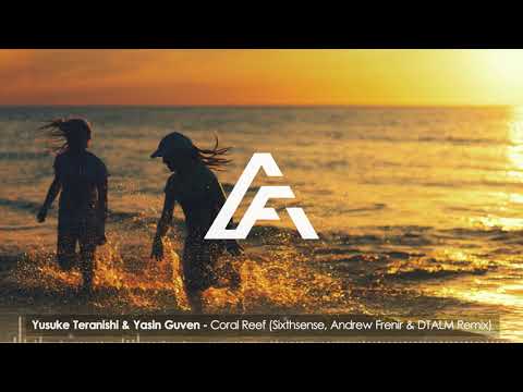 Yusuke Teranishi & Yasin Guven - Coral Reef (Sixthsense, Andrew Frenir & DTALM Remix) [Synth C]