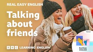 Talking about friends 👩‍🦳🧑‍🦰👱‍♀️ Real Easy English