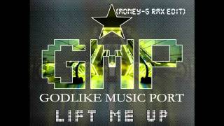 Godlike Music Port - Lift Me Up (Money-G Remix Edit)