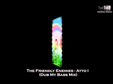 The Friendly Enemies - Atto I (Dub my Bass mix) [www.slowstyle.it]