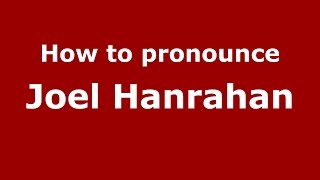How to pronounce Joel Hanrahan