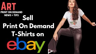 Sell Print On Demand T-Shirts on eBay |POD Sales Tips