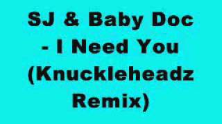 SJ & Baby Doc - I Need You (Knuckleheadz Remix)