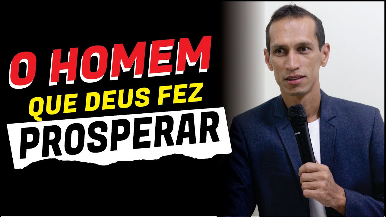 O HOMEM QUE DEUS FEZ PROSPERAR