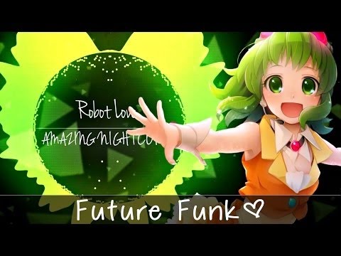 ✪ Nightcore ▶「Future Funk」→ Robot Love「Klaypex ft. GRÉTA」