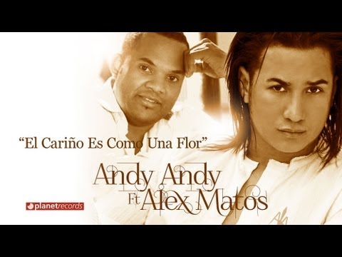 ANDY ANDY & ALEX MATOS - El Cariño Es Como Una Flor (Official Web Clip)