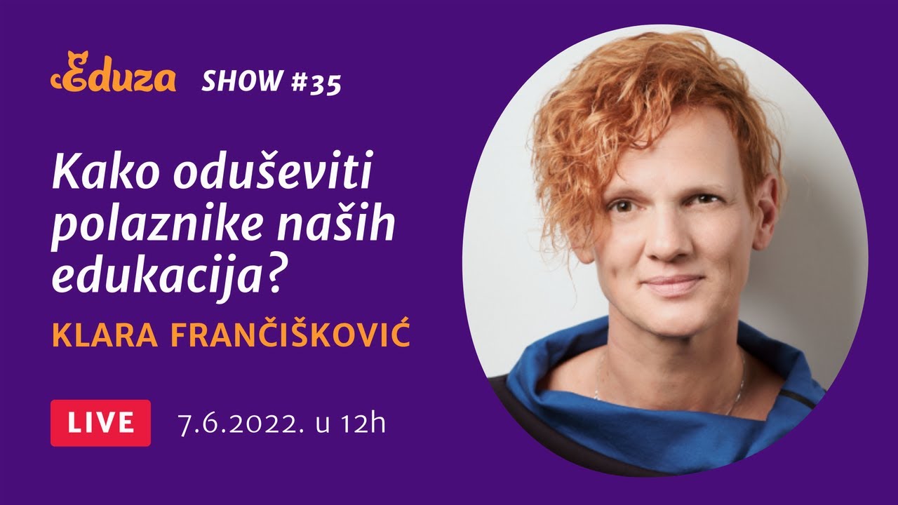 Kako oduševiti polaznike edukacija: Klara Frančišković | Eduza Show #35