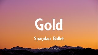 Spandau Ballet - Gold (Lyrics)