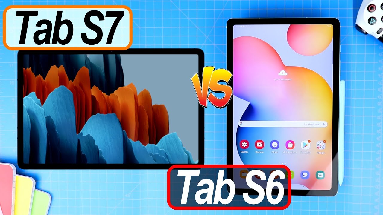 Tab S7 vs Tab S6 - Which One Would You Suggest?