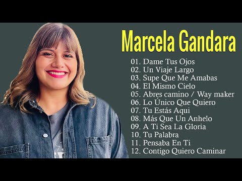 1 hora de escuchar música con Marcela Gandara - Top mejores canciones - Música cristiana
