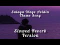 Sulaga Wage Avidin Theme Song Slowed Reverb Reverb Zone