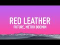 Future, Metro Boomin - Red Leather (Lyrics) ft. J Cole