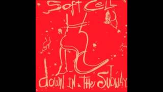 SOFT CELL - Disease and Desire [1984 Down in the Subway]