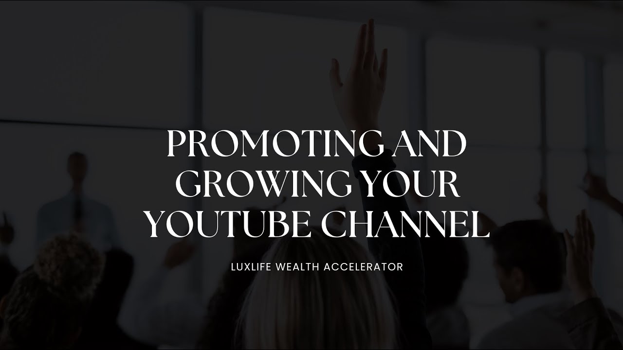 Promoting and Growing Your YouTube Channel