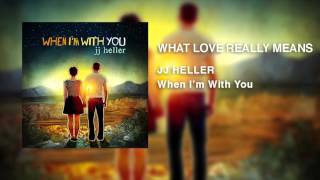 JJ Heller - What Love Really Means (Official Audio Video)