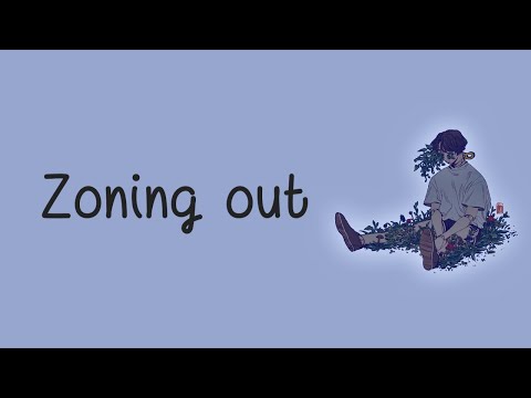 [Lyrics] Zoning Out | BoyWithUke