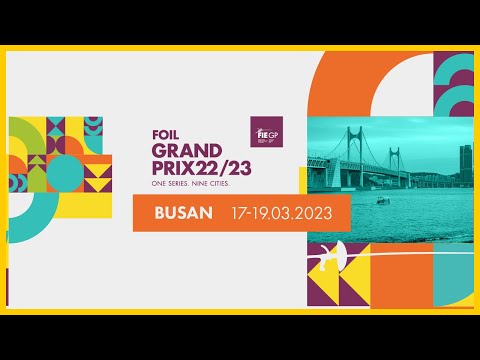 BUSAN Foil Grand Prix 2023 - Finals