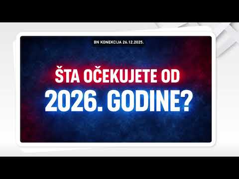 Šta očekujete od 2026. godine? || BN KONEKCIJA