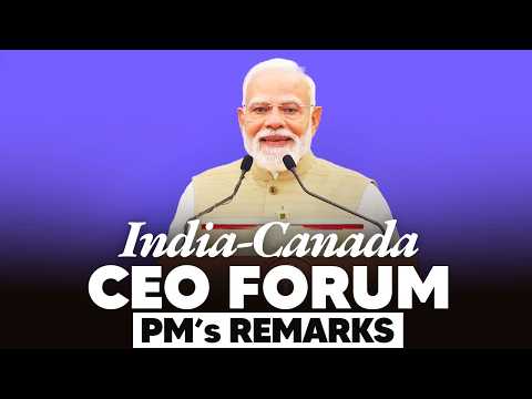 PM Modi, PM Carney participate in India-Canada CEO Forum