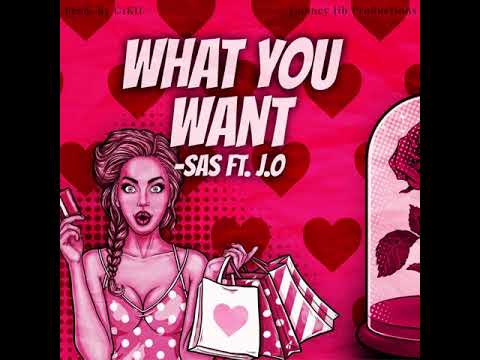 What You Want - SAS (feat. J.O) |Official Audio|