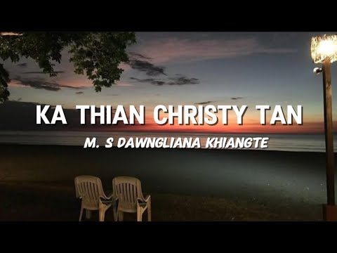 Ka Thian Christy tan _ M.S Dawngliana khiangte _ lyrics