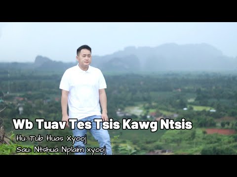 wb tuav tes  tsis kawg ntsis, Tubhuas xyooj, nkauj tawm tshiab 8/1/24 [ MV OFFICIAL ♥️]