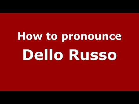 How to pronounce Dello Russo (Italian/Italy) - PronounceNames.com