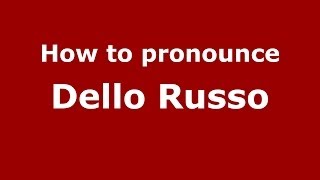 How to pronounce Dello Russo