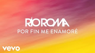 Musik-Video-Miniaturansicht zu Por fin me enamoré Songtext von Río Roma