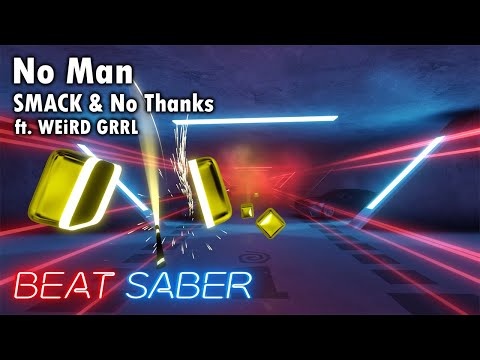 [Beat Saber] SMACK & No Thanks - No Man (feat. WEiRD GRRL)