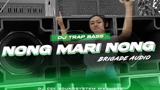 Download lagu CEK SOUND TRAP BASS NONG MARI NONG BRIGADE AUDIO 2025 mp3