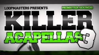 Video thumbnail for Acapella Samples - Monstersounds Killer Acapellas 3 by Loopcloud