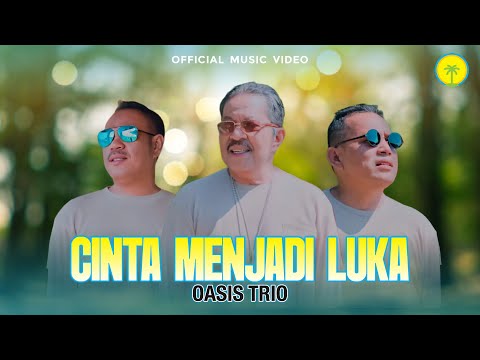 Oasis Trio - Cinta Menjadi Luka (Official Music Video)