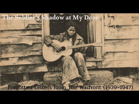 Forgotten Letters From The Warfront (1939–1947) – Lost Delta Blues | Restored Field Recordings