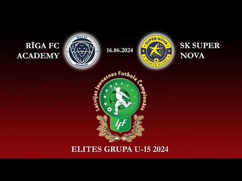 Rīga FC Academy - SK Super Nova | U-15 Elites grupa | 16.06.2024 | Latvijas futbola čempionāts