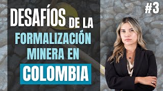 #3 Desafíos de la formalización minera en Colombia – 22/01/24