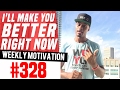 I Ll Make You Better Right Now Weekly Motivation 328 Dre Baldwin