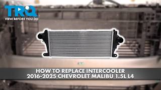 How to Replace Intercooler 2016-2025 Chevrolet Malibu 1.5L L4