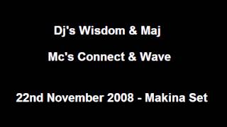 Dj's Wisdom & Maj - Mc's Connect & Wave - 22.11.2008 - Makina Set