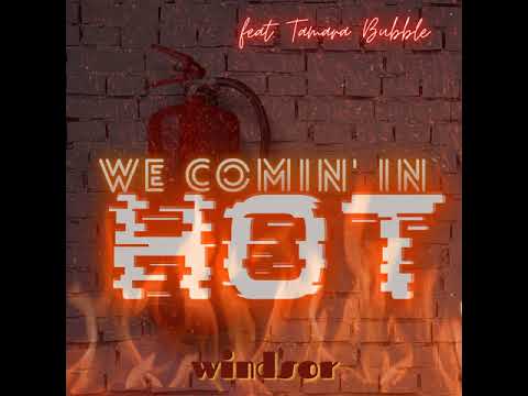 Windsor - We Comin' In Hot (feat. Tamara Bubble) [Official Audio]