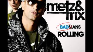 Metz n Trix - Badmans Rolling