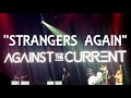 Against The Current - Strangers Again (Official Live Audio)