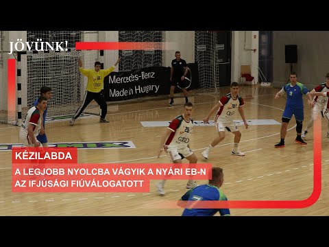 A legjobb nyolcba vágyik a nyári Eb-n az ifjúsági fiúválogatott 🤾 KÉZILABDA
