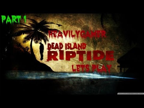 Dead Island Riptide Gameplay Walkthrough Part  1:Back to Reality