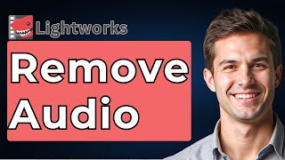 How To Remove Audio In Lightworks [2026 Guide]