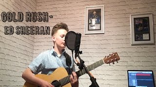 ED SHEERAN- Gold Rush by ALFIE SHEARD