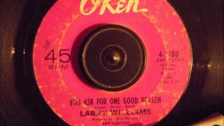 LARRY WILLIAMS  - YOU ASK FOR ONE GOOD REASON