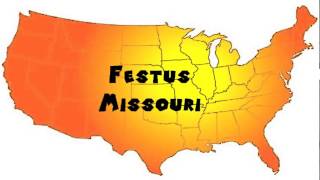 How to Say or Pronounce USA Cities — Festus, Missouri