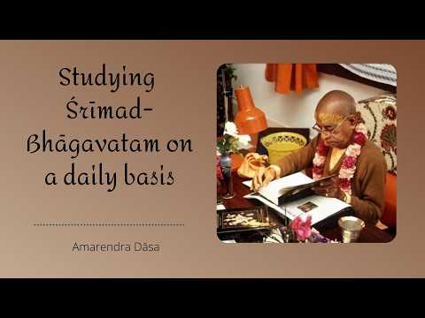 Studying Śrīmad-Bhāgavatam on a daily basis | Amarendra Dāsa